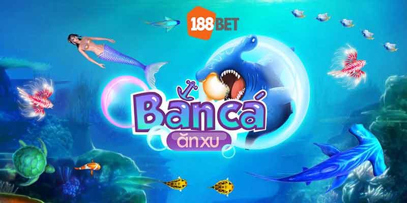 Bắn cá ăn xu 188bet