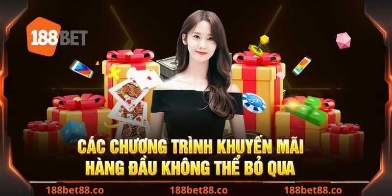 Các khuyến mãi 188bet không thể bỏ qua