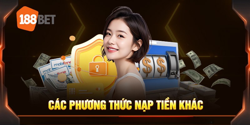 Các phương thức nạp tiền 188bet hiệu quả