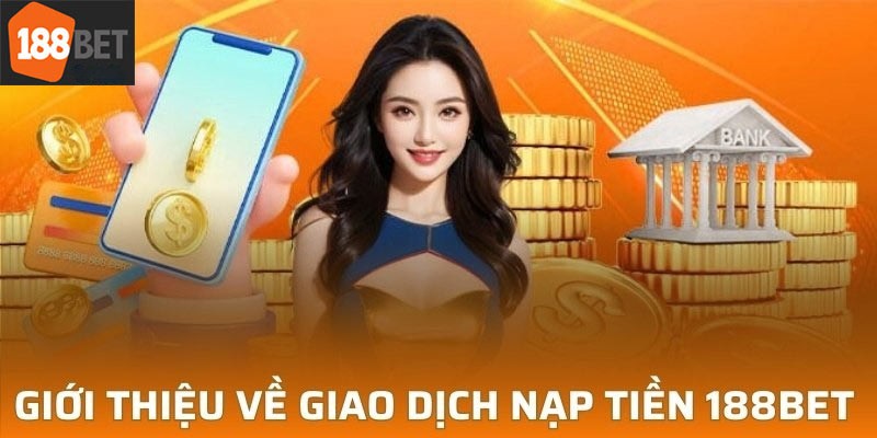 Hỗ trợ nạp tiền 188bet đa nền tảng