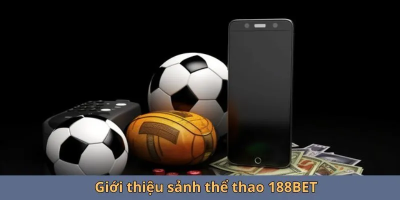 Những điểm làm nên trải nghiệm tuyệt vời tại thể thao 188bet