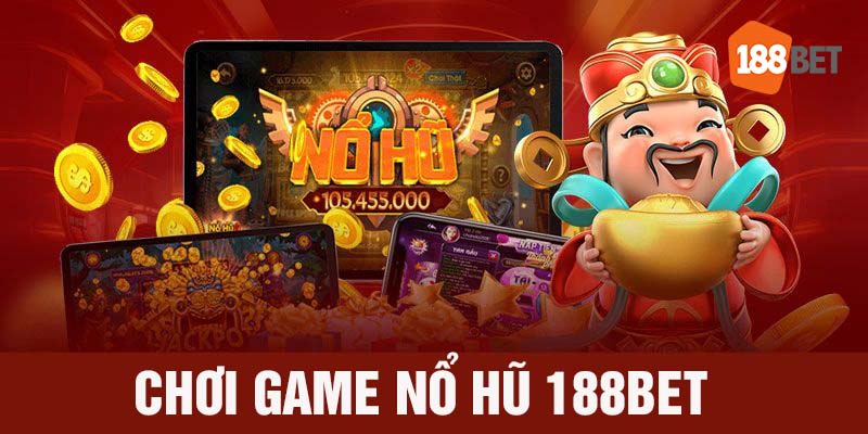 Chơi game nổ hũ 188bet