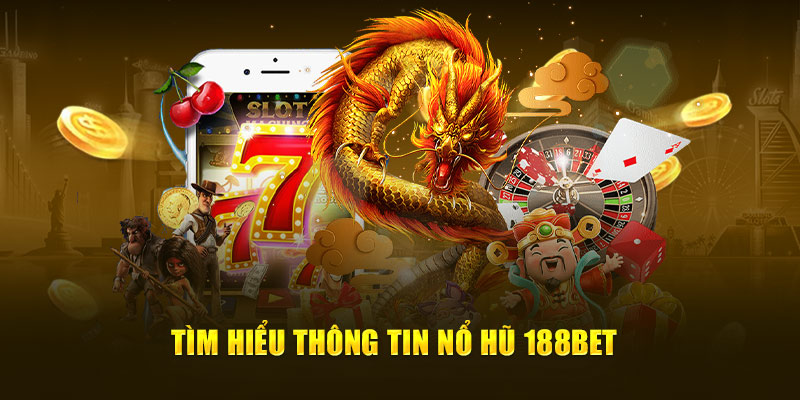 Chơi game nổ hũ 188bet an toàn