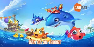 Bắn cá 3D 188BET